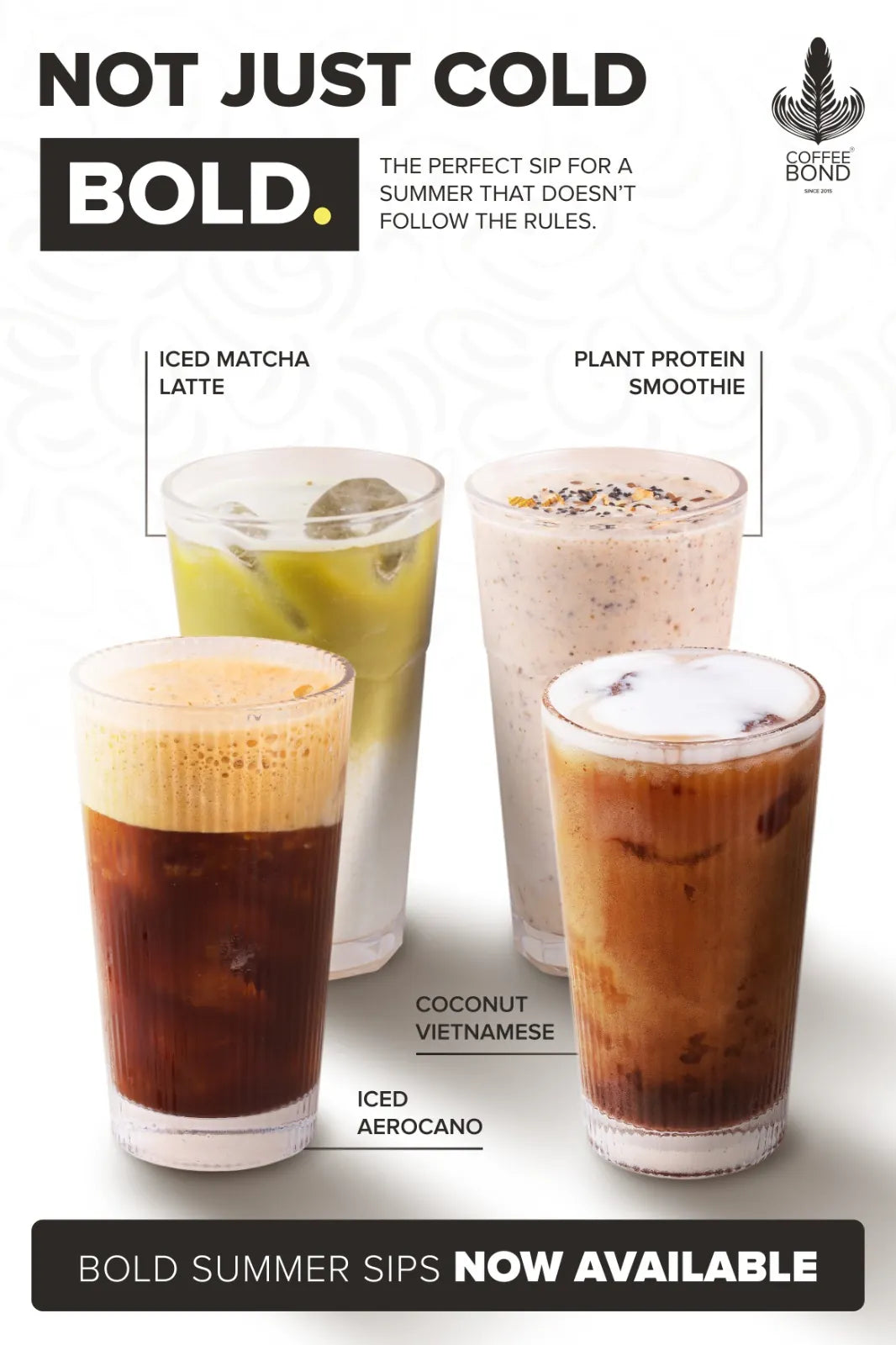Coffee Bond flyer headed Not Just Cold. Bold. showing four iced drinks: iced matcha latte, plant protein smoothie, coconut Vietnamese and iced aerocano